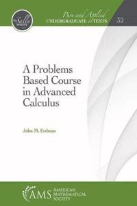 A Problems Based Course in Advanced Calculus