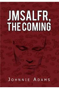 Jmsalfr, the Coming