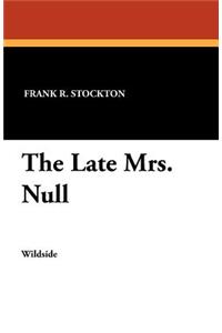 Late Mrs. Null