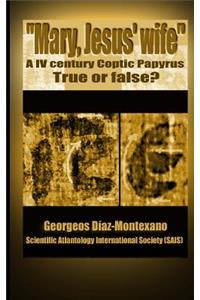 Coptic papyrus about "Mary, Jesus' wife" Real or forgery?: The first paleographical report of the papyri of the "Gospel of the wife of Jesus", which impacted in the media and in the Santa Sede of the Vatican