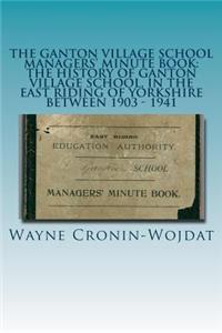 Ganton Village School Managers' Minute Book