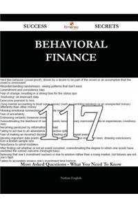 Behavioral Finance 117 Success Secrets - 117 Most Asked Questions On Behavioral Finance - What You Need To Know