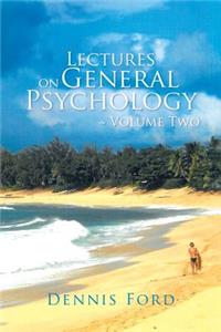 Lectures on General Psychology Volume Two