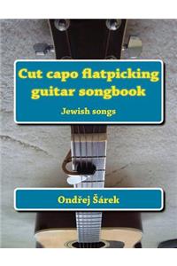 Cut capo flatpicking guitar songbook: Jewish songs