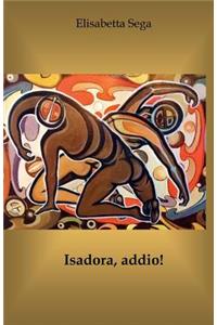 Isadora, addio!