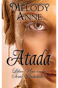 Atada: Serie Prohibido - Libro Uno (Spanish Edition)