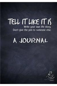 Tell It Like It Is - A Journal