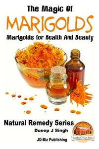 Magic of Marigolds - Marigolds for Health and Beauty