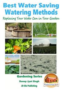 Best Water Saving - Watering Methods - Replacing Your Water Can in Your Garden