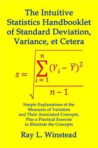 Intuitive Statistics Handbooklet of Standard Deviation, Variance, et Cetera