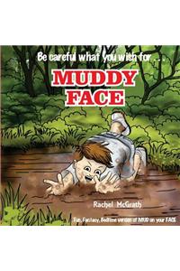 Muddy Face