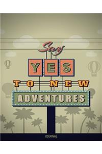 Say Yes To New Adventures Journal