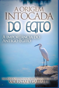 A Origem Intocada do Egito