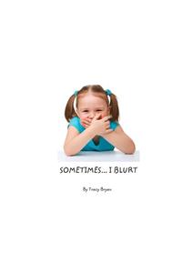 Sometimes...I Blurt!