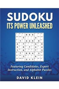 Sudoku: Its Power Unleashed: Featuring Candidates, Expert Instruction, and Alphabet Puzzles