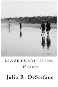 Leave Everything