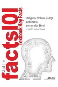 Studyguide for Basic College Mathematics by Messersmith, Sherri, ISBN 9781259594854