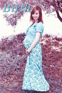 Birth: A Selection of Proverbs, Quotes, Sayings, and Expressions