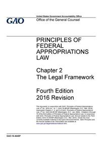 PRINCIPLES OF FEDERAL APPROPRIATIONS LAW Chapter 2 The Legal Framework Fourth Edition