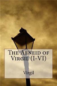 The Aeneid of Virgil (I-VI)