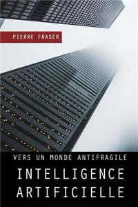 Intelligence Artificielle: Vers Un Monde Antifragile