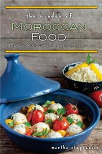 The Wonder of Moroccan Food: 25 Classic Moroccan Dishes from All Recipes