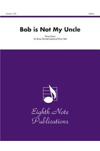 Bob Is Not My Uncle