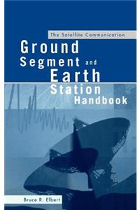 Satellite Communication Ground Segment and Earth Station Handbook