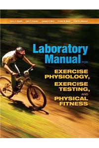 Laboratory Manual for Exercise Physiology, Exercise Testing, and Physical Fitness