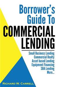 Borrower's Guide to Commercial Lending
