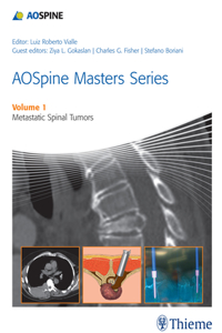 Aospine Masters Series Volume 1: Metastatic Spinal Tumors