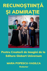 Recuno&#537;tiin&#539;&#259; &#537;i admira&#539;ie: Pentru promotorii de imagini de la editura Globart Universum