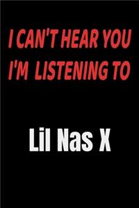 I Can't Hear You I'm Listening To Lil Nas X