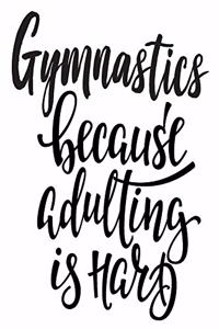 Gymnastics Because Adulting Is Hard