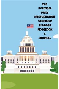 The Political Daily Masturbation Schedule Planner Notebook & Journal