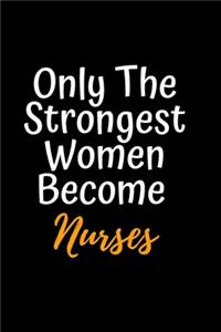 Only the strongest women become nurses