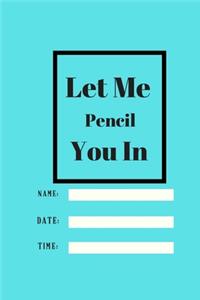 Let Me Pencil You In