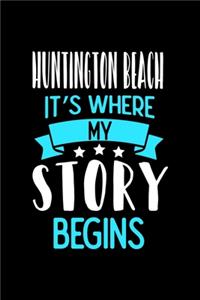 Notizbuch Huntington Beach It's Where My Story Begins