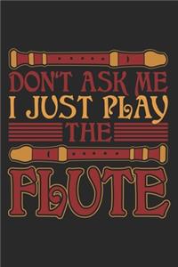 Don't Ask Me I Just Play The Flute