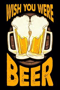 Wish You Were Beer