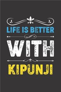 Life Is Better With Kipunji