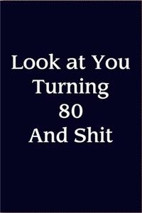 Look At You Turning 80 And Shit journal