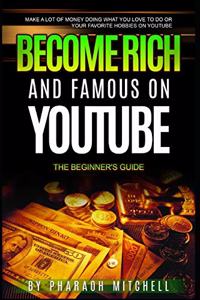 How to Become Rich & Famous on YouTube