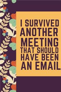 I Survived Another Meeting That Should Have Been An Email A beautiful