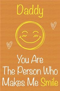 Daddy, You Are The Person Who Makes Me Smile