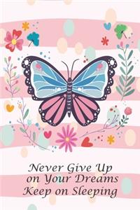 Never Give Up On Your Dreams Keep on Sleeping