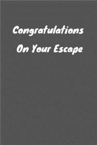 Congratulations On Your Escape