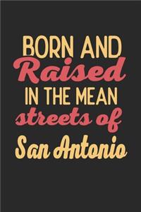 Born And Raised In The Mean Streets Of San Antonio