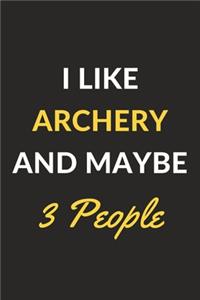 I Like Archery And Maybe 3 People