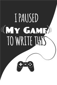 I Paused My Game To Write This